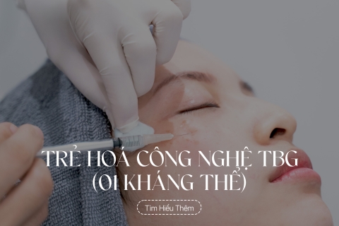 Trẻ hoá công nghệ TBG (01 kháng thể)